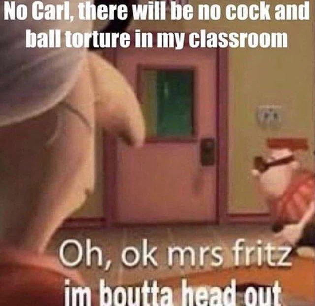 Alright Bro Im Boutta Head Out — Carl Squared meme with vulgar 'no CBT in my classroom' overlay caption