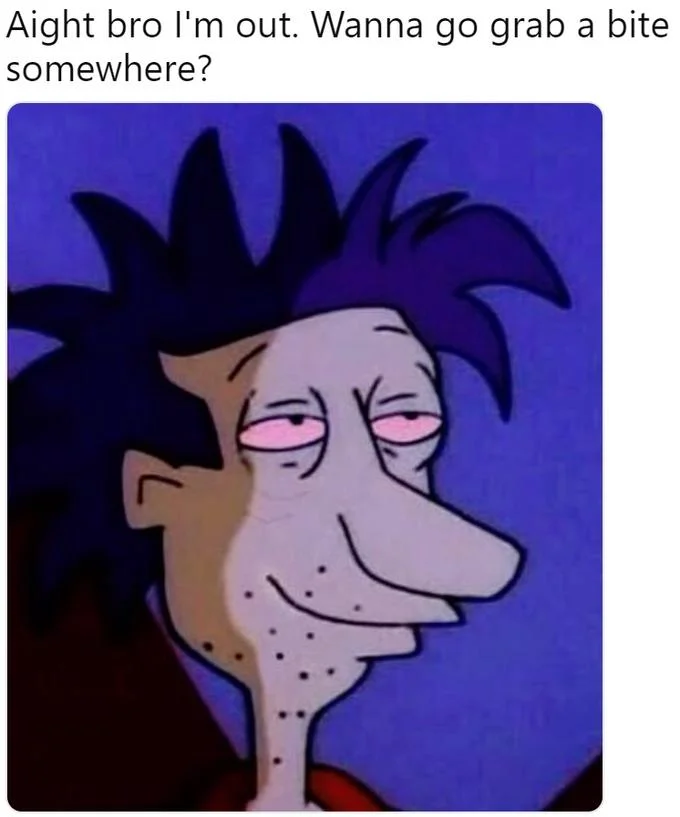 Alright Bro Im Boutta Head Out — Cartoon of a stoned-looking character with the caption 'Aight bro I'm out. Wanna go grab a bite somewhere?'