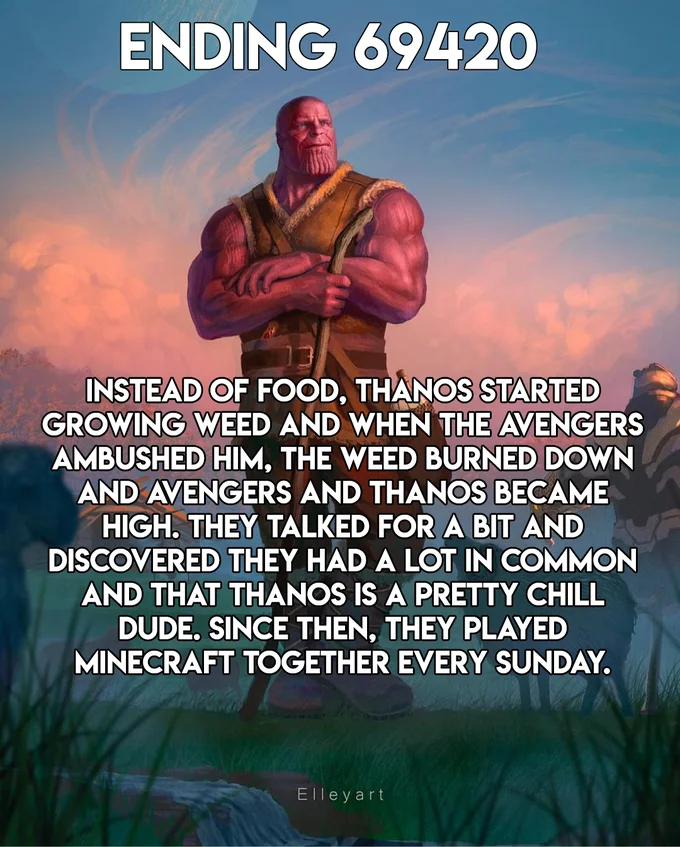 Alternative Avengers Endgame Endings — Alternative ending meme numbered 69420 with Thanos growing marijuana leading to Avengers friendship.