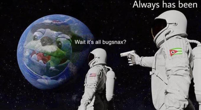 Always Has Been meme featuring realistic astronauts with animated character Earth referencing Bugsnax.