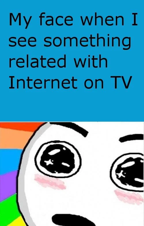 Amazed Face meme captioned 'My face when I see something related with Internet on TV'