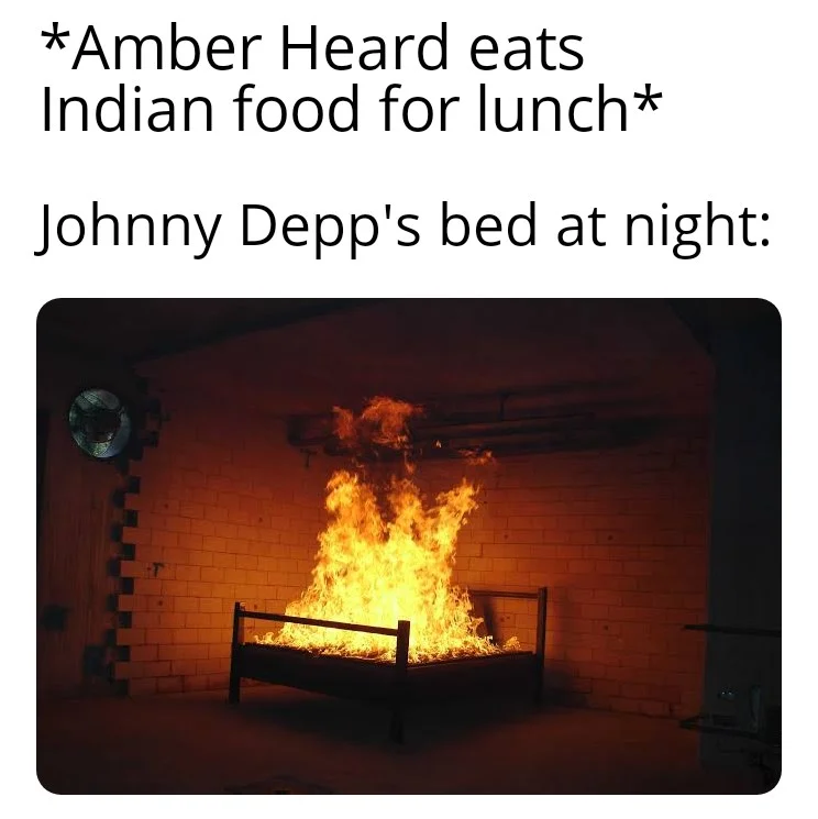 Amber Heard Revenge Poop — Meme showing a bed engulfed in fire with a caption joking that Amber Heard eating Indian food leads to Johnny Depp's bed burning.