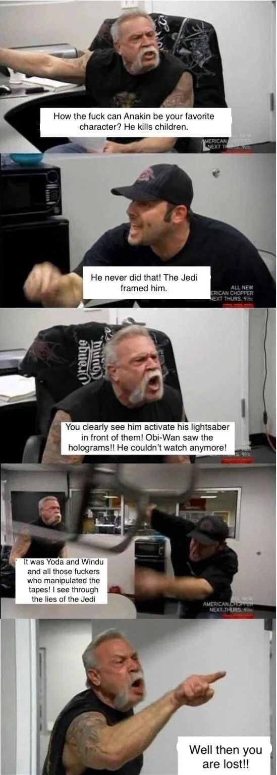 American Chopper Argument — American Chopper meme arguing about Anakin Skywalker killing children in Star Wars