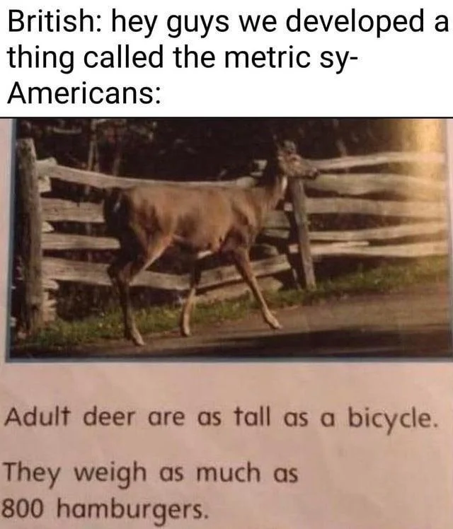 Americans Will Use Anything Except The Metric System — Formatted meme showing dialogue between British introducing metric and Americans using bicycles and