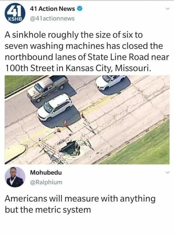 Americans Will Use Anything Except The Metric System — Twitter exchange where sinkhole described as 'six to seven washing machines' wide with meme response.