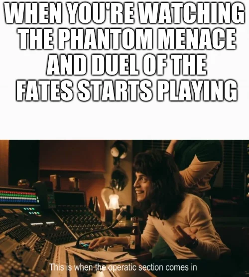 And This Is Where The Operatic Section Comes In — Phantom Menace Duel of the Fates operatic section meme