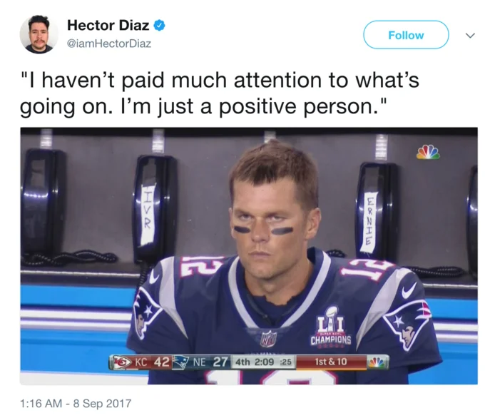 Tweet by Hector Diaz overlaying an 'I'm just a positive person' quote on the angry Tom Brady image