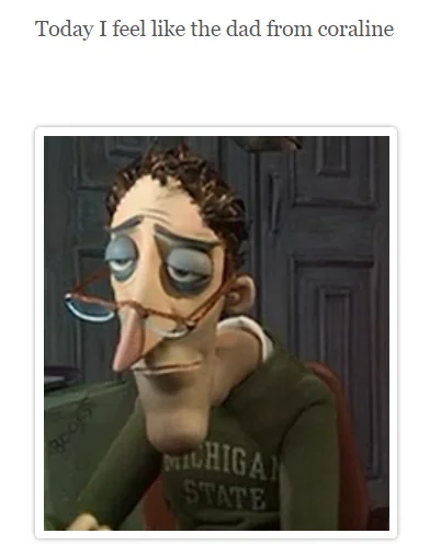 Animated Dads On Computers — Post captioned 'Today I feel like the dad from Coraline' with an image of Coraline's tired father
