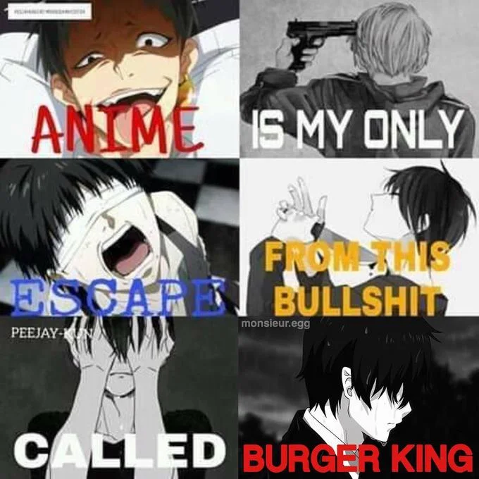 Anime Is My Escape From This Bullshit Called Reality — Parody meme replacing 'reality' with 'BURGER KING' using Attack on Titan panels.