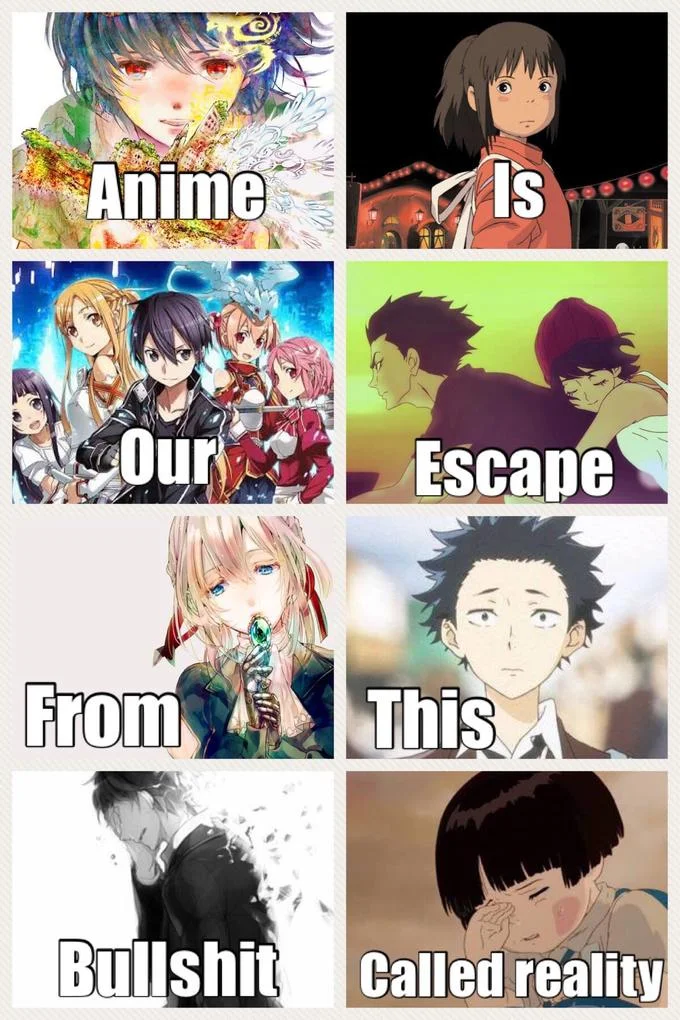 Anime Is My Escape From This Bullshit Called Reality — 2x4 grid meme featuring various anime characters with text 'Anime Is Our Escape From This Bullshit