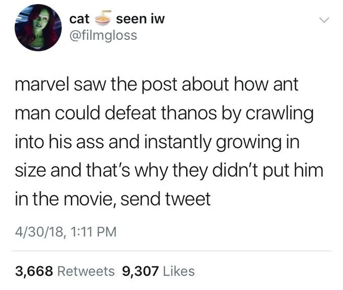 Ant Man Will Defeat Thanos By Crawling Up His Butt And Expanding — Screenshot of a @filmgloss tweet joking about why Ant-Man wasn't in Infinity War