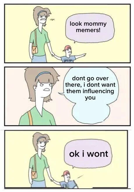 Anti Memes — Three-panel comic of mother warning child not to be influenced by 'memers'