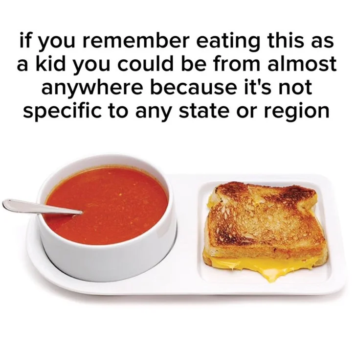 Anti Memes — Tomato soup and grilled cheese sandwich with anti-meme caption about non-regional childhood food