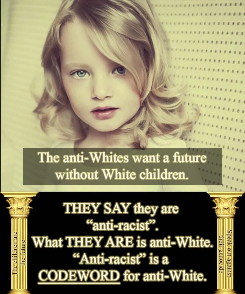 Anti-Racist Is Code for Anti-White — Blonde child with overlaid text stating 'anti-racist is a codeword for anti-White'