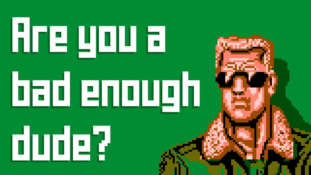 Green banner with 'Are you a bad enough dude?' text and pixel-art Bad Dudes character in sunglasses.