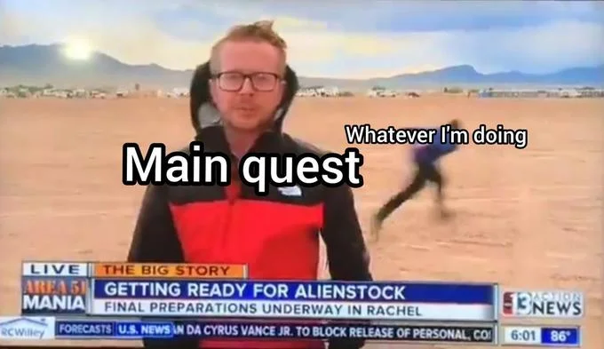 Gaming main quest meme with Area 51 Naruto runner image - main goal vs distraction