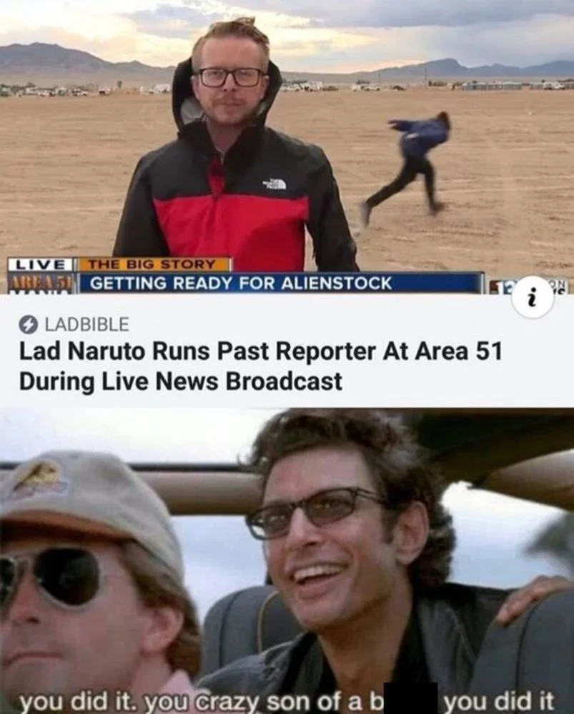 Area 51 Naruto Run — Live news broadcast of Naruto runner at Area 51 with 'you did it' reaction meme