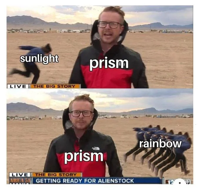 Prism sunlight rainbow format meme with Area 51 Naruto runner image