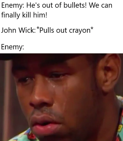 Bad Guys Vs John Wick — Meme of enemy crying after John Wick pulls out a crayon