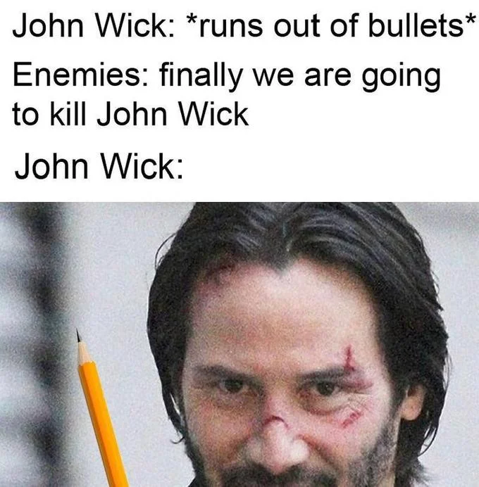 Bad Guys Vs John Wick — Meme of John Wick holding a pencil after running out of bullets