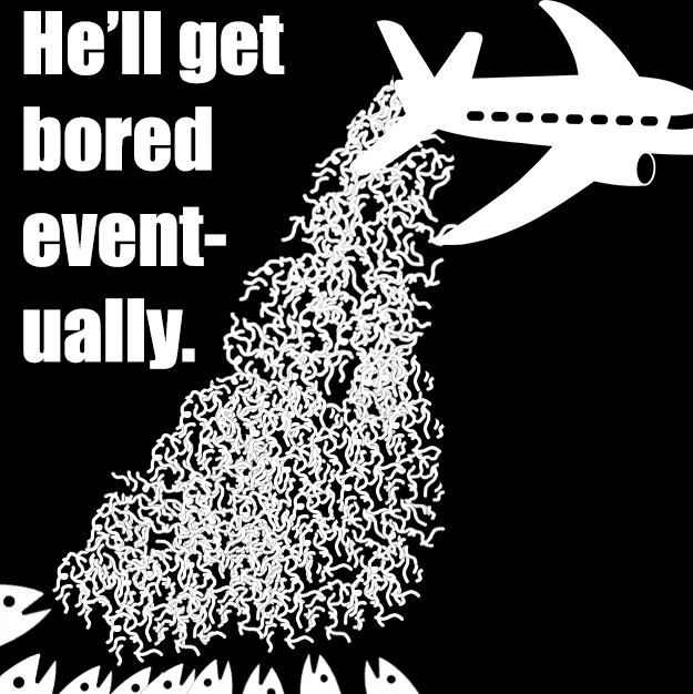 Bait This Is Bait — Airplane dropping bait onto fish with the caption 'He'll get bored eventually.'
