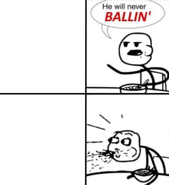 'He will never BALLIN'' clean meme template with blank space