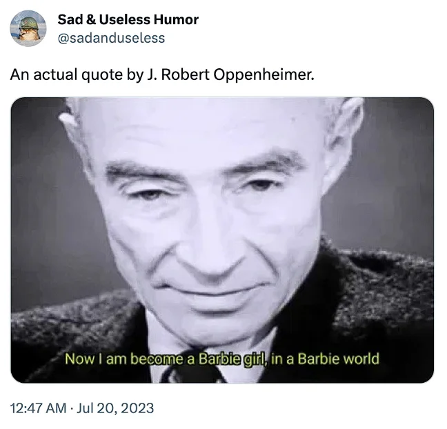 Barbenheimer — Social media post overlaying Barbie Girl lyrics onto Oppenheimer atomic weapons quote.