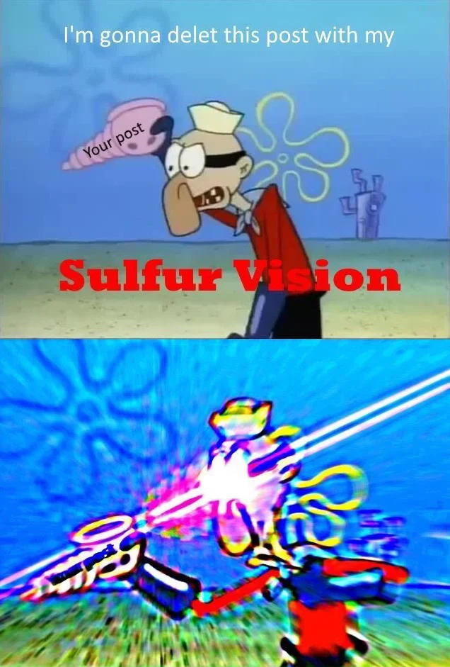 Barnacle Boy's Sulfur Vision — Two-panel Barnacle Boy sulfur vision meme with 'delet this post' caption and glitched destruction panel