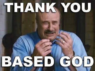 Thank You Based God — Man in light blue shirt with 'THANK YOU' and 'BASED GOD' white text overlay.