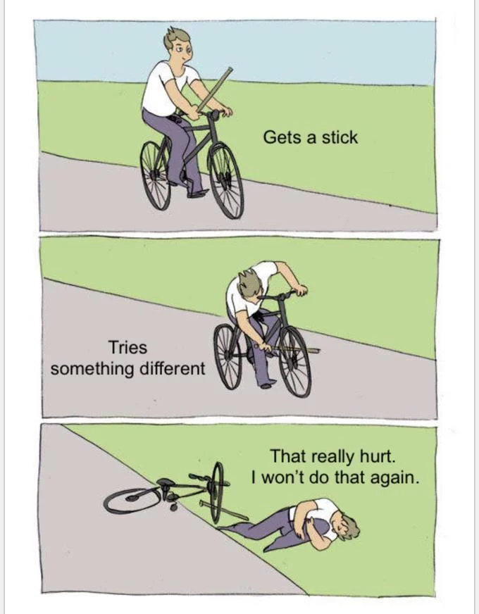 Baton Roue — Bike Fall meme captioned Gets a stick, Tries something different, That really hurt