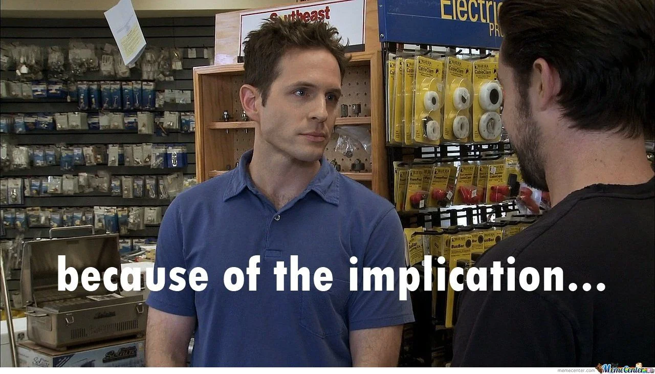 Dennis Reynolds in a hardware store captioned 'because of the implication...'