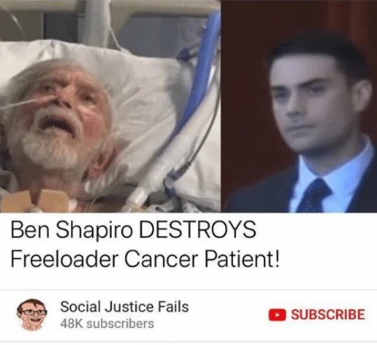 Ben Shapiro Destroys Liberals — Fake YouTube thumbnail titled 'Ben Shapiro DESTROYS Freeloader Cancer Patient' with hospital patient and Shapiro
