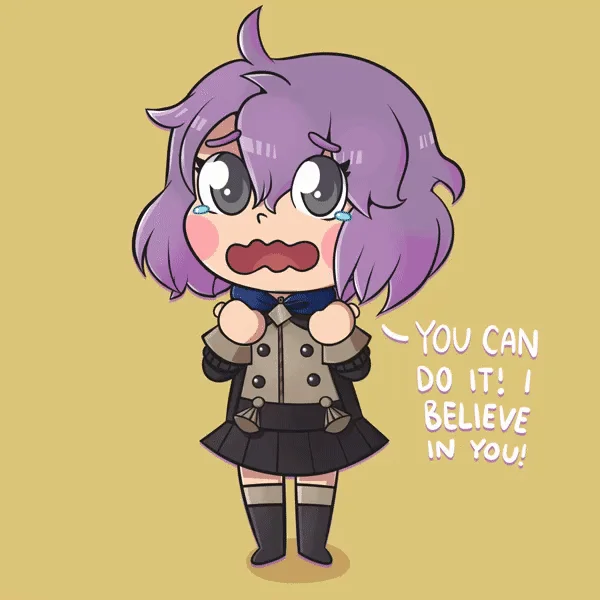 Chibi distressed Bernadetta with 'YOU CAN DO IT! I BELIEVE IN YOU!' motivational text.