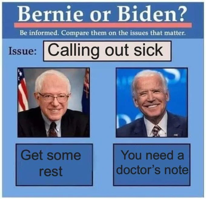 Bernie Sanders Dank Meme Stash — Bernie or Biden comparison about calling out sick from work.