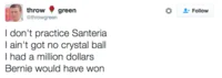 A tweet adapting Sublime's 'Santeria' opening verse and replacing it with 'Bernie would have won.'
