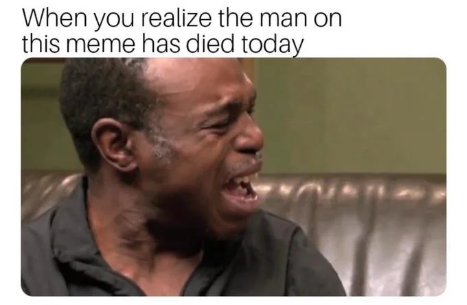 Best Cry Ever meme with caption about realizing the man in the meme has died
