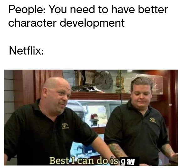 Best I Can Do Is meme joking about Netflix character writing