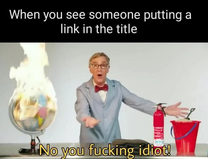Bill Nye The Planet Is On Fucking Fire Video — A meme with text 'When you see someone putting a link in the title' followed by Bill Nye's shocked expression