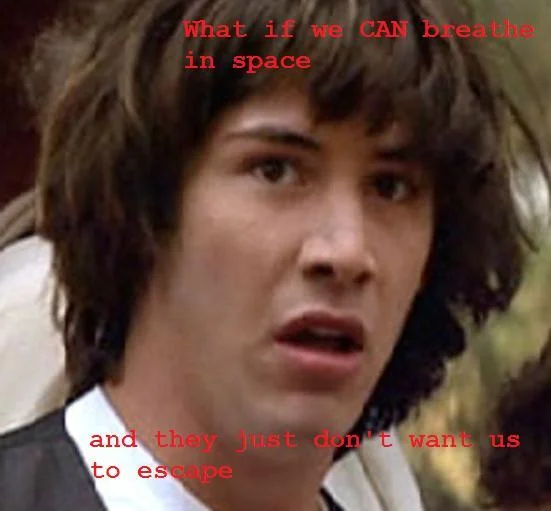 Bill Ted — Conspiracy Keanu meme with red impact text about breathing in space