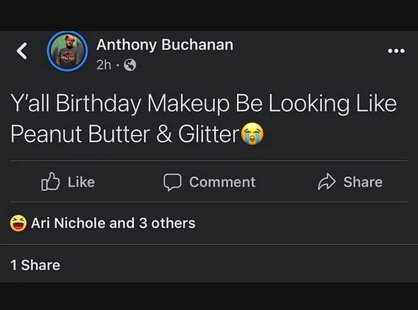 Birthday Makeup Slander — Facebook post by Anthony Buchanan comparing birthday makeup to peanut butter and glitter.