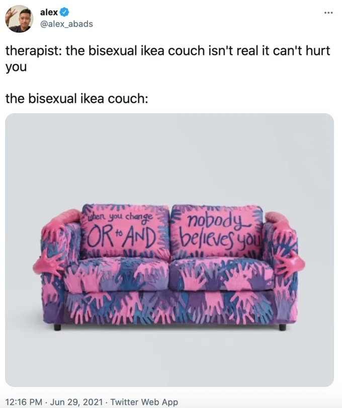 Tweet using the 'therapist: X isn't real' meme format with the IKEA bisexual couch.