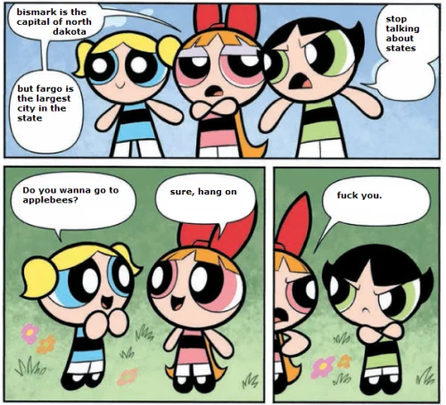 Bismarck Is The Capital of North Dakota — Cropped Powerpuff Girls meme panels with Bismarck North Dakota dialogue and Applebee's exchange.