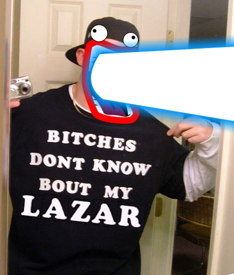 Bitches Don T Know — Shoop Da Whoop face firing a laser over the original photo, shirt reads 'Bitches Dont Know Bout My Lazar'