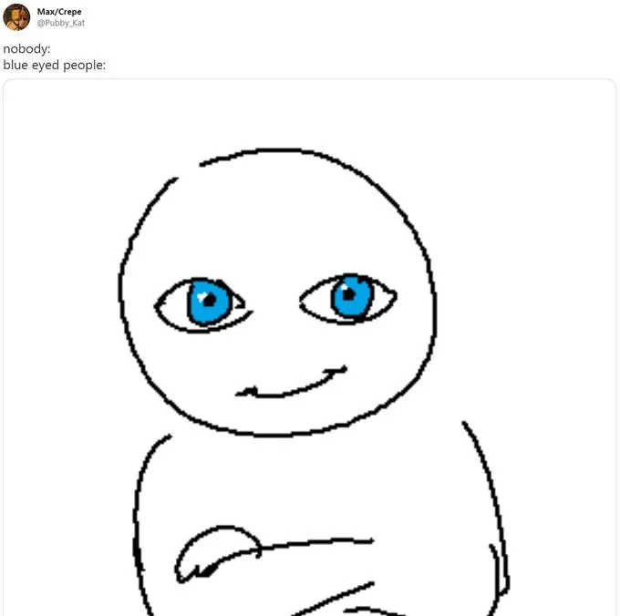 Blue Eyes Slander — Tweet showing a crude drawing of a smug person with oversized bright blue eyes.