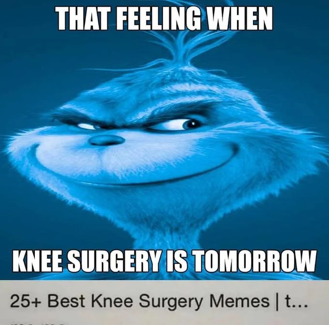 Blue Grinch smiling slyly with caption 'That feeling when knee surgery is tomorrow'