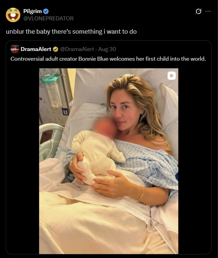 Bonnie Blue's Baby — Twitter reply 'unblur the baby there's something i want to do' to Bonnie Blue baby announcement