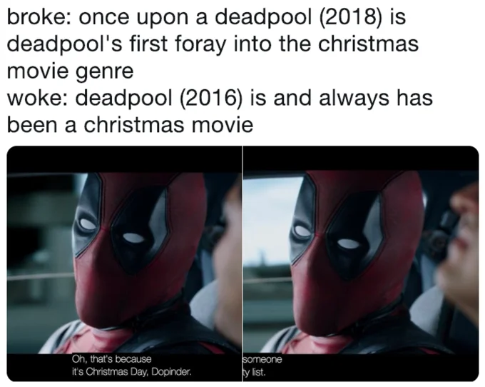 Broke Woke meme about Deadpool being a Christmas movie with Deadpool film screenshots