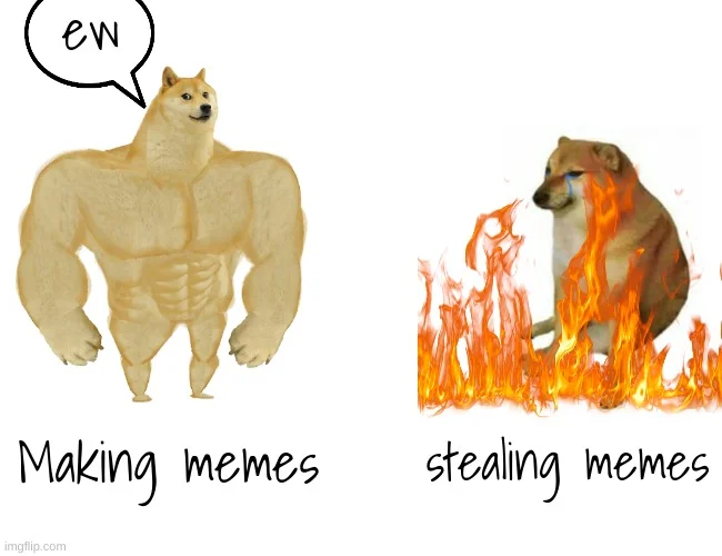 Buff Doge vs Cheems — Meme contrasting confident buff doge making memes versus panicked cheems in flames stealing memes.