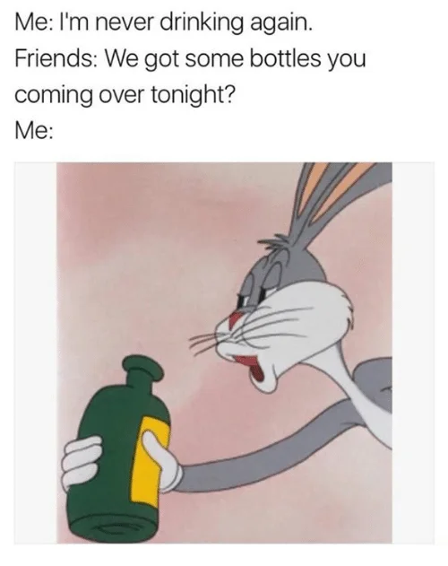 Bugs Bunnys No — Bugs Bunny meme about being peer-pressured into drinking again