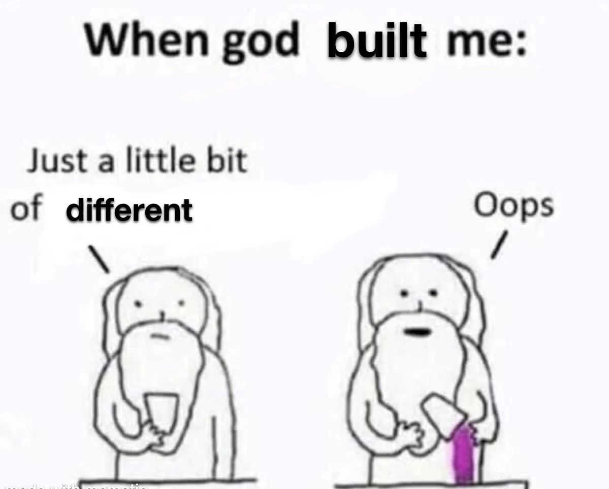 Built Different — Stick figure meme: 'When god built me: just a little bit different, Oops' two-panel comic